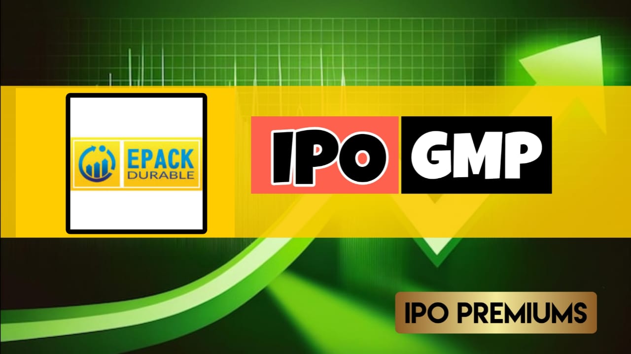 EPACK Durable IPO GMP Today